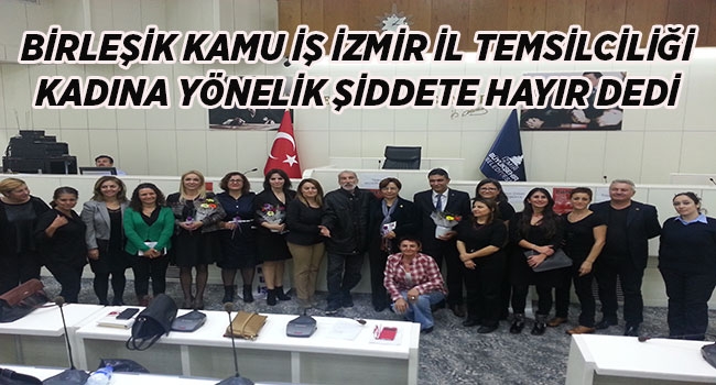 BİRLEŞİK KAMU İŞ İZMİR İL TEMSİLCİLİĞİ KADINA YÖNELİK ŞİDDETE HAYIR DEDİ
