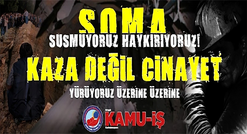 SOMA KATLİAMI KAZA DEĞİL CİNAYETTİR