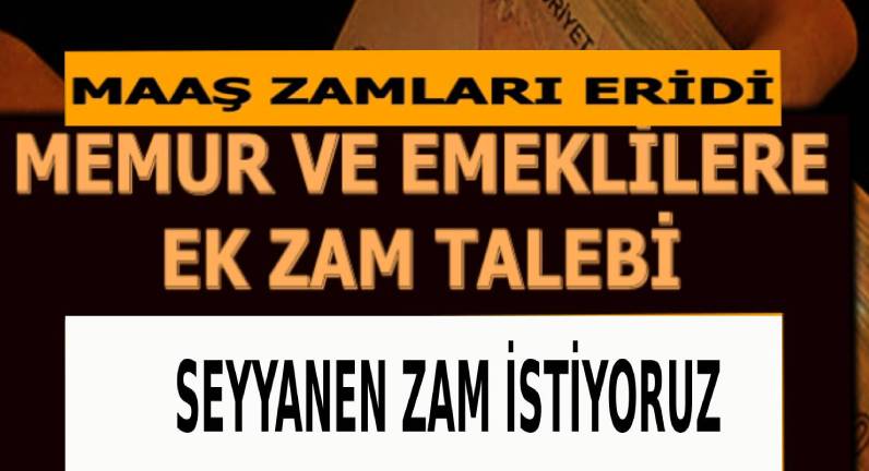 SEYYANEN ZAM İSTİYORUZ